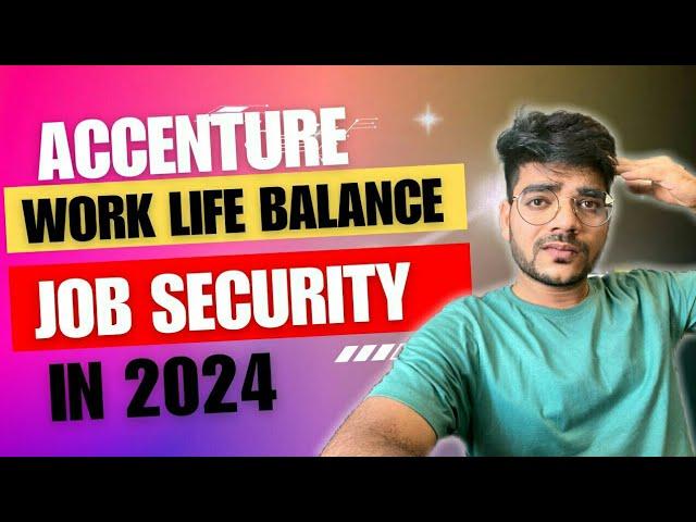 How is work life balance and layoff , job security scenario for Accenture.