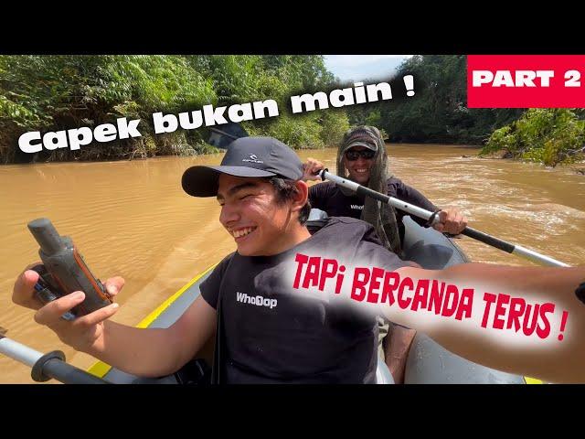 EKSPEDISI sungai KALIMANTAN | Part 2