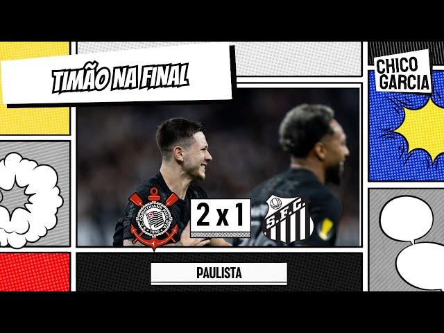 CORINTHIANS 2 X 1 SANTOS: YURI E GARRO DECIDEM, RANIELE E MARTINEZ JOGAM MUITO. TIMÃO É FINALISTA!