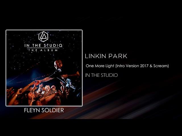 Linkin Park - One More Light (Intro Version 2017 & Scream) [STUDIO VERSION]