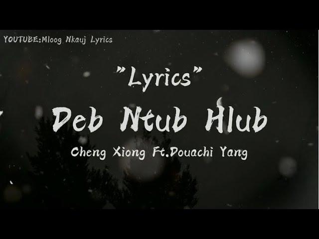 Dab Ntub Hlub - Cheng Xiong Feat.Douachi Yang (Lyrics)