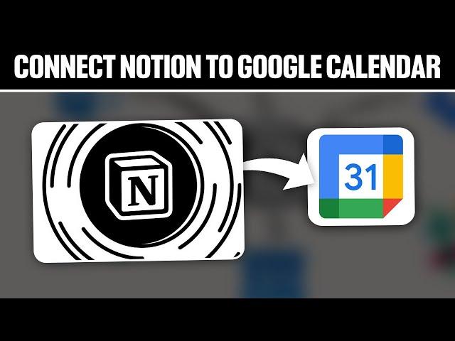 How To Connect Notion To Google Calendar 2024! (Full Tutorial)