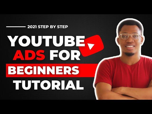 Complete Youtube Ads Tutorial For Beginners In 2021 | How to Create YouTube Ads For Beginners