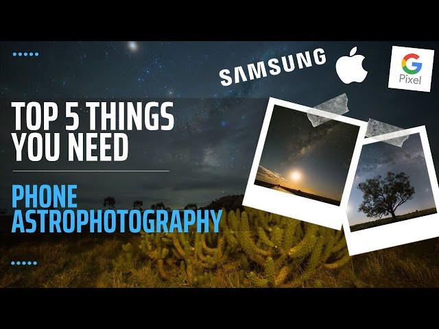 top 5 things needed for astrophotography with your phone.