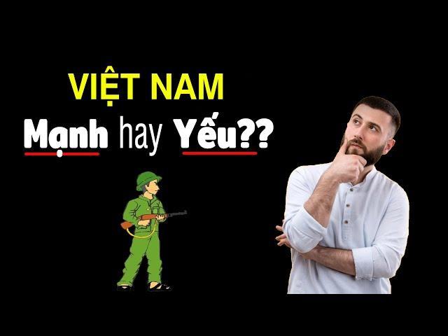 Sức mạnh của Việt Nam trong mắt người nước ngoài