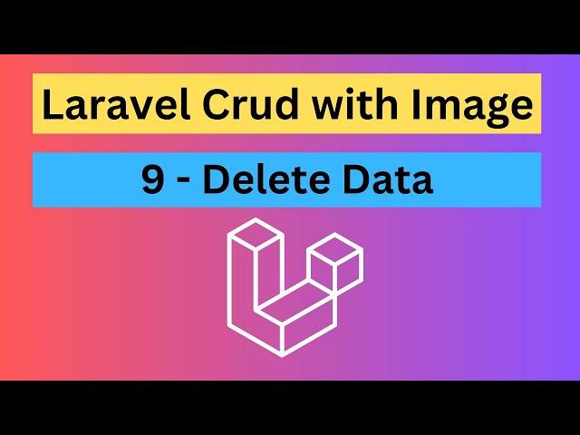 Laravel CRUD with Image & Resource Controller - 9. Delete Data