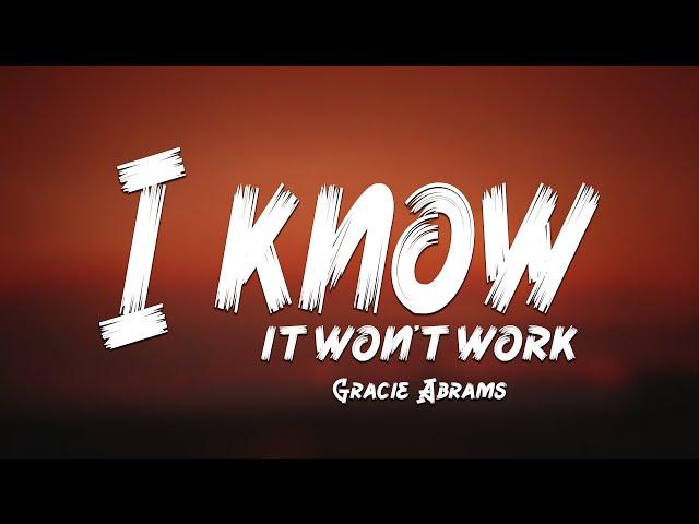 Gracie Abrams - I know it won’t work (Lyrics) 