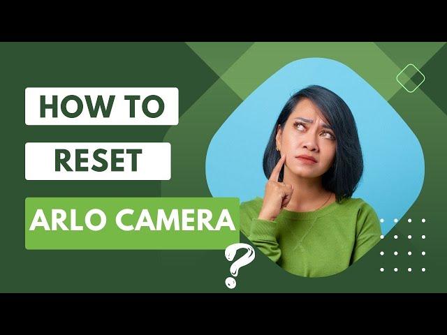 How to Reset Arlo Camera