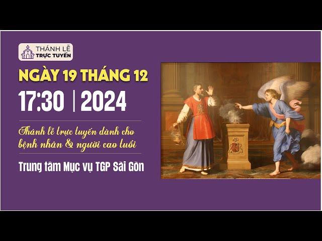 THÁNH LỄ NGÀY 19 THÁNG 12 | 17:30 | TRUNG TÂM MỤC VỤ TGPSG