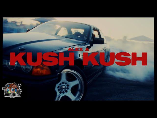 ALEX A - KUSH KUSH (Official Music Video) PRODUCED BY TSABI