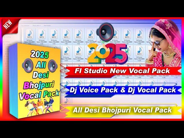 2025 All Desi Bhojpuri Vocal Pack | Fl Studio New Vocal Pack | Dj Voice Pack & Dj Vocal Pack