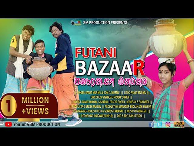 FUTANI BAZAAR//FULL VIDEO//RANJIT MURMU//SOMEL MURMU//SISHIRJALI PRADIP SOREN// SM PRODUCTION//2022