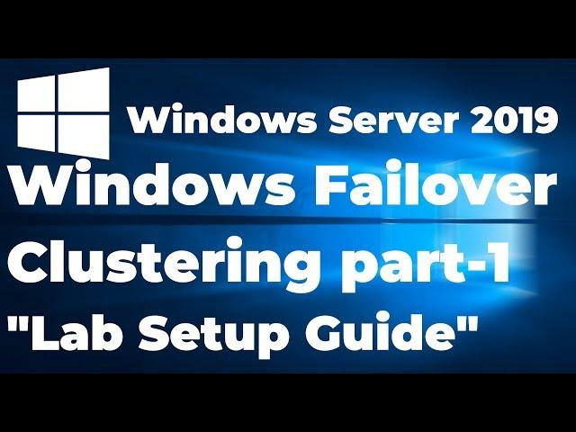 34.  Lab Setup for Failover Cluster in Windows Server 2019