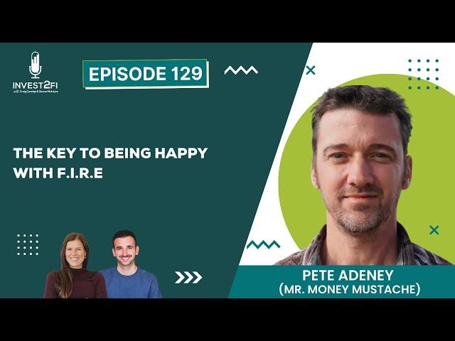 The Key To Being Happy With FIRE With Pete Adeney (Mr. Money Mustache)