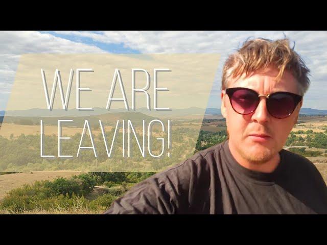 We Are Leaving  Bulgarian Life Update 2023