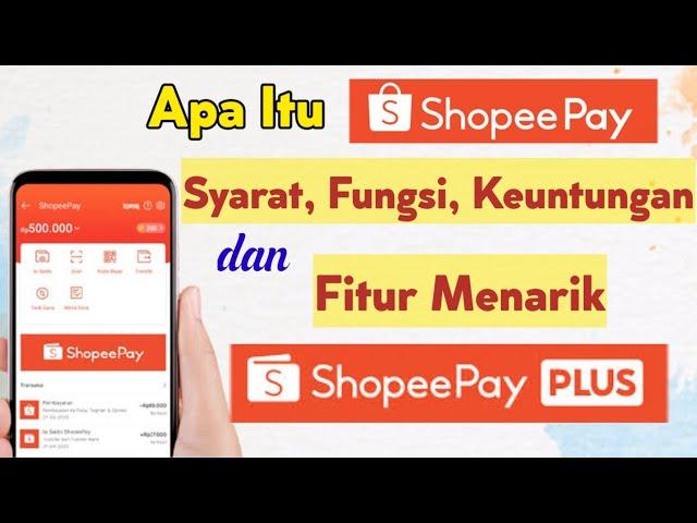 Jangan Pakai ShopeePay Sebelum Lihat Ini. Syarat, Fungsi, Keuntungan dan Fitur Shopeepay Plus.