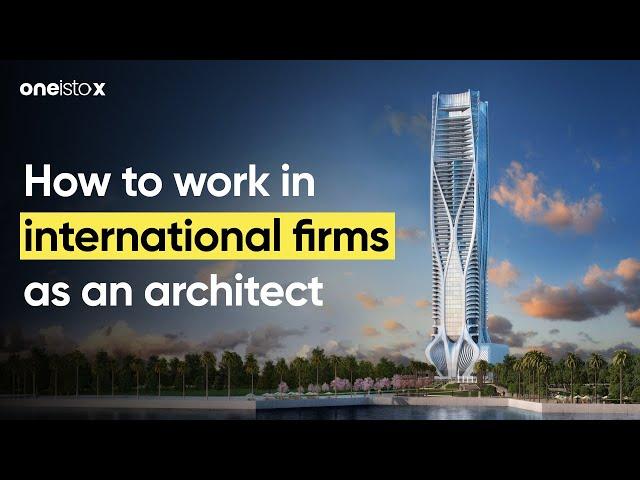 How to Work in International Firms as an Architect