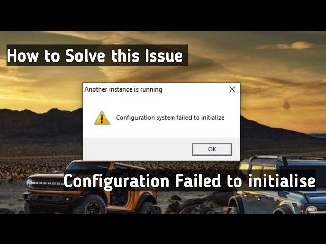 How to resolve this issue, Configuration Failed to initialize | Easy & Quick