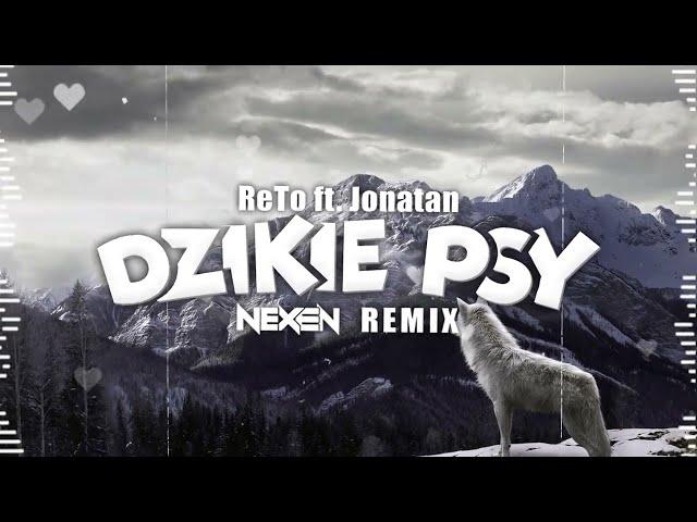 ReTo ft. Jonatan - Dzikie Psy (NEXEN REMIX)