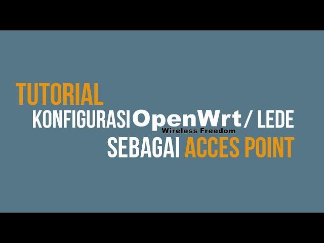 How to Configure OpenWrt / LEDE as Access Point