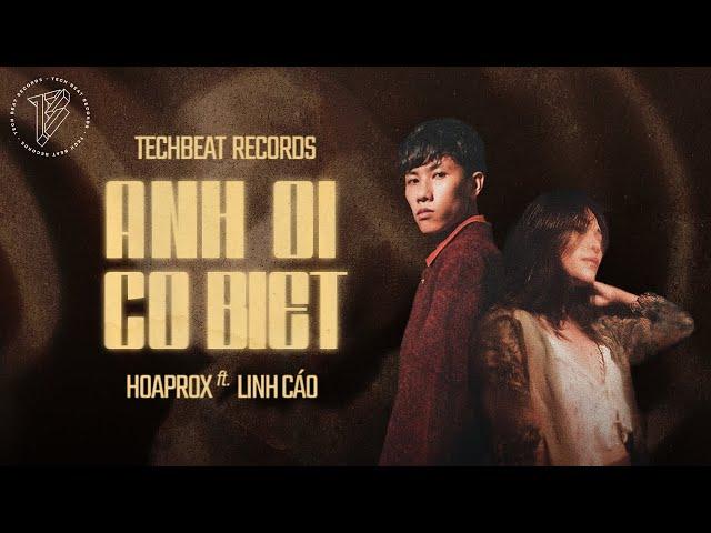 HOAPROX ft. LINH CÁO - ANH ƠI CÓ BIẾT | Official MV @LinhCaoOfficial