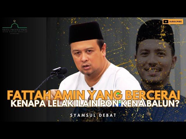 Apasal Fattah Amin Yang Cerai Semua Lelaki Kena Balun Ni ? | Syamsul Debat