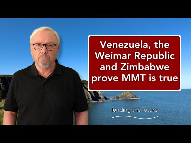 Venezuela, the Weimar Republic and Zimbabwe prove MMT is true