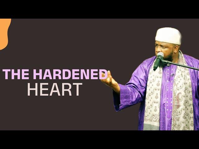 THE HARDENED HEART || BY USTADH ABDUL RASHID