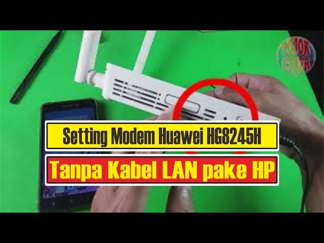 How to Reset Huawei HG8245H Modem Settings to become an AP without a LAN cable using a cellphone