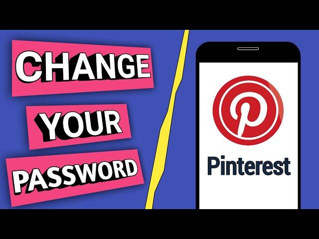 How To Change Pinterest Password If Forgotten!