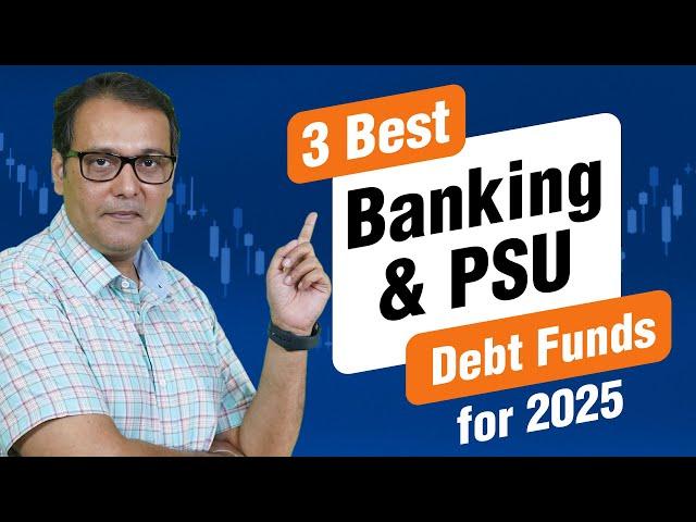 3 Best Banking & PSU Debt Funds for 2025