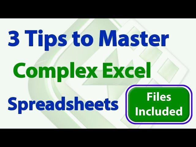 3 Simple Tips to Quickly Master Complex Spreadsheets in Excel