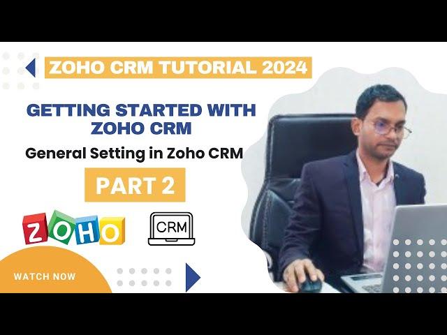 General Setting in Zoho CRM | Zoho CRM Tutorial Part 2 | 2024