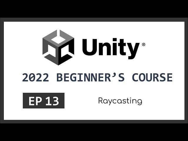 Raycasting | 2022 Unity Beginner's Course | EP 13