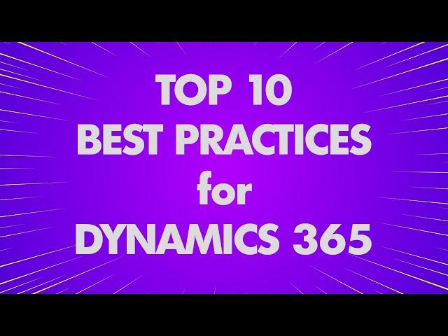 10 Dynamics 365 Best Practices