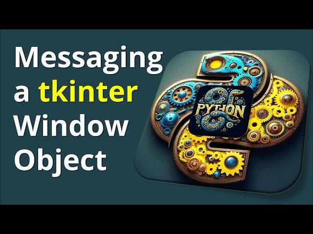 Messaging a tkinter Window Object