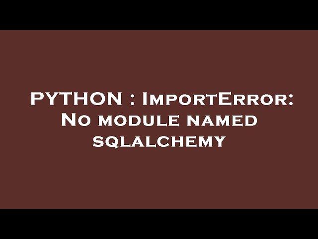 PYTHON : ImportError: No module named sqlalchemy