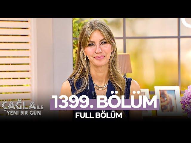 Çağla ile Yeni Bir Gün 1399. Bölüm