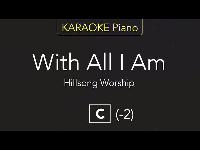 With All I Am - Hillsong Worship (KARAOKE Piano) [C]