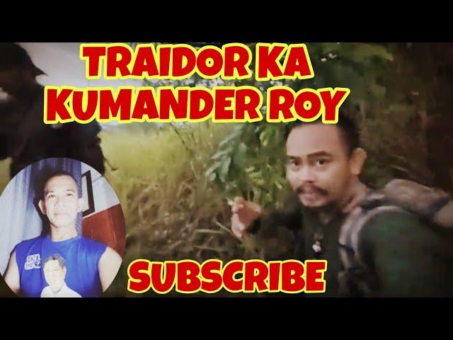 KUMANDER ROY IS GONE ,HE IS TRAITOR PLASTIC FRIEND.