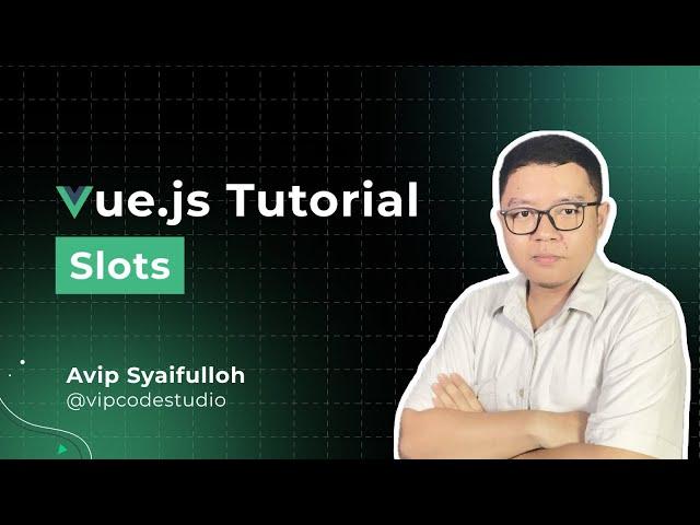 Tutorial Vue JS Bahasa Indonesia : 16.Slots