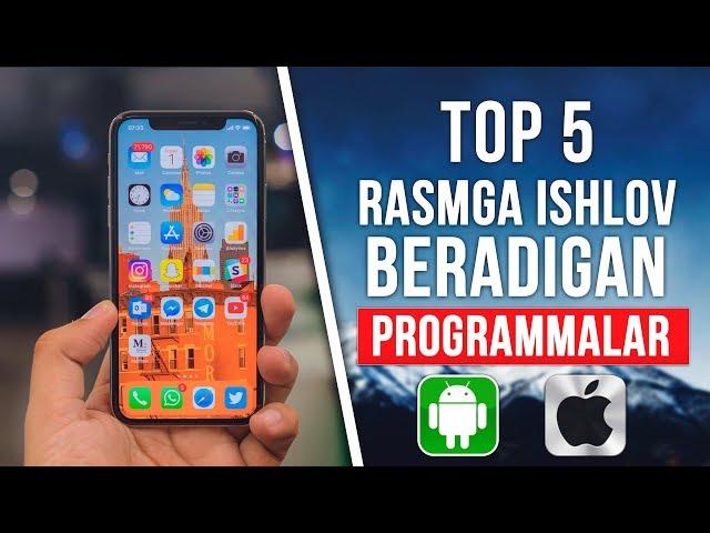 TELEFONLAR UCHUN TOP 5 RASMGA ISHLOV BERADIGAN DASTURLAR 2019 // ANDROID IPHONE LAR UCHUN