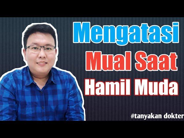 MUAL SAAT HAMIL MUDA - TANYAKAN DOKTER - dr. Jeffry Kristiawan