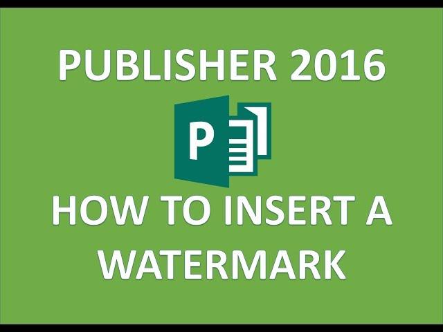 Publisher 2016 - Watermark Tutorial - How to Insert Add Put & Create Watermarks in Microsoft MS 365