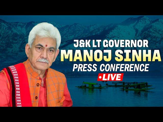 LIVE: Jammu and Kashmir Lieutenant Governor Manoj Sinha addresses Press Conference | J&K | Srinagar