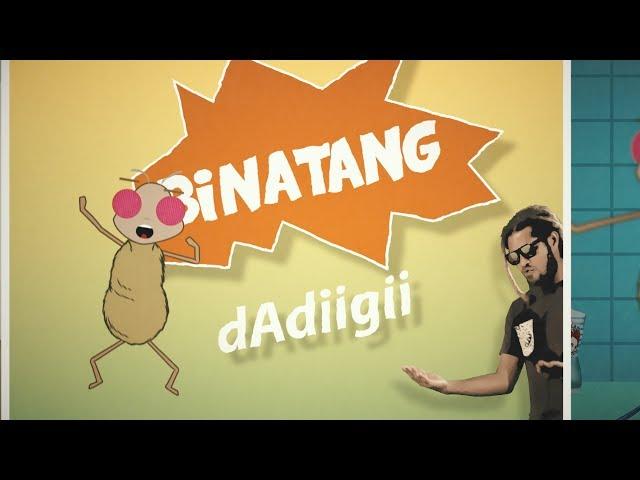 Binatang - Dadiigii