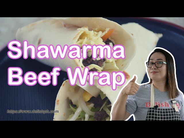 HOW TO MAKE SHAWARMA BEEF WRAP | MAKING SHAWARMA WRAP FROM SCRATCH - Delish PH