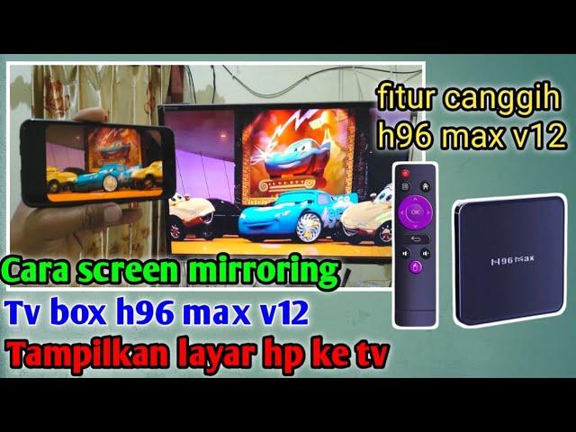 cara screen mirroring tv box h96 max v12