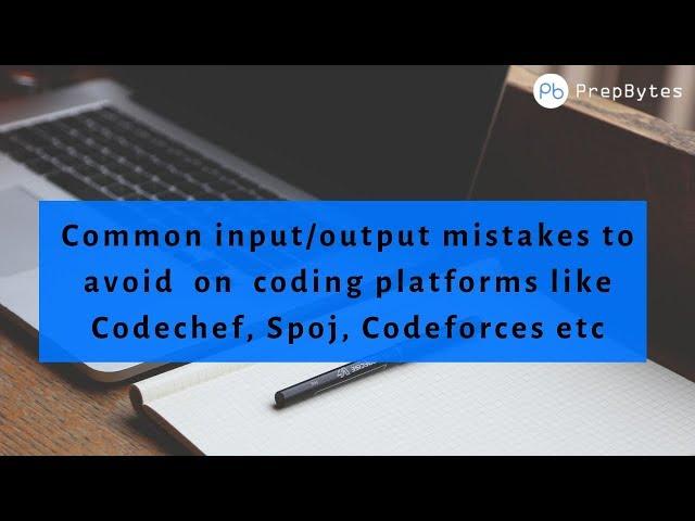 Common Input/Output mistakes to avoid in coding platforms like SPOJ, Codechef, Codeforces etc