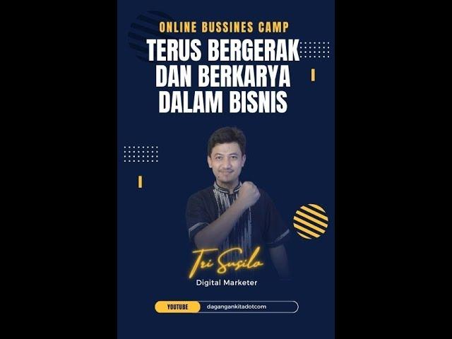 Terus Begerak dan Berkarya dalam berbisnis - Online Business Camp Dagangankitadotcom #shorts